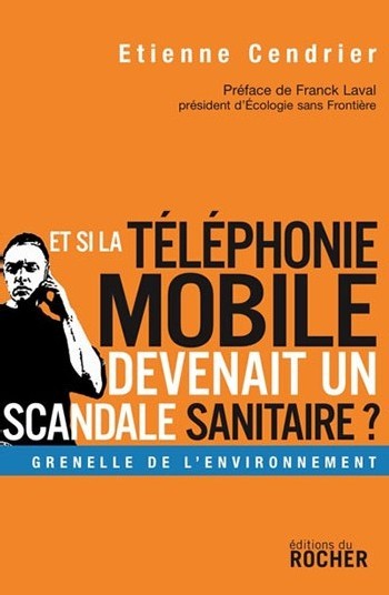 Offrez le livre d'Etienne Cendrier : « Et si la téléphonie mobile devenait un scandale sanitaire ? »